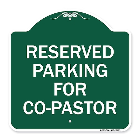 Signmission Reserved Parking for Co-Pastor, Green & White Aluminum Architectural Sign, 18" x 18", GW-1818-23123 A-DES-GW-1818-23123